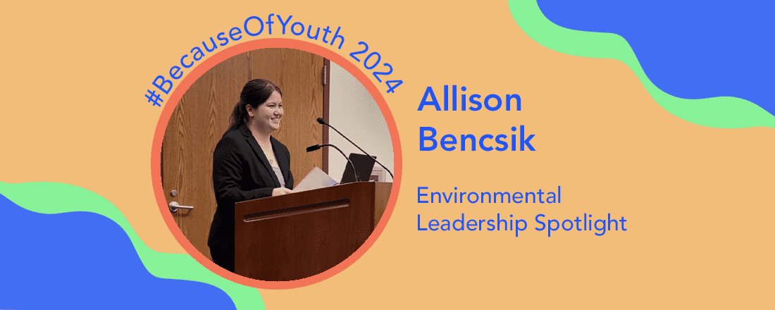 #BecauseOfYouth Spotlight: Allison Bencsik